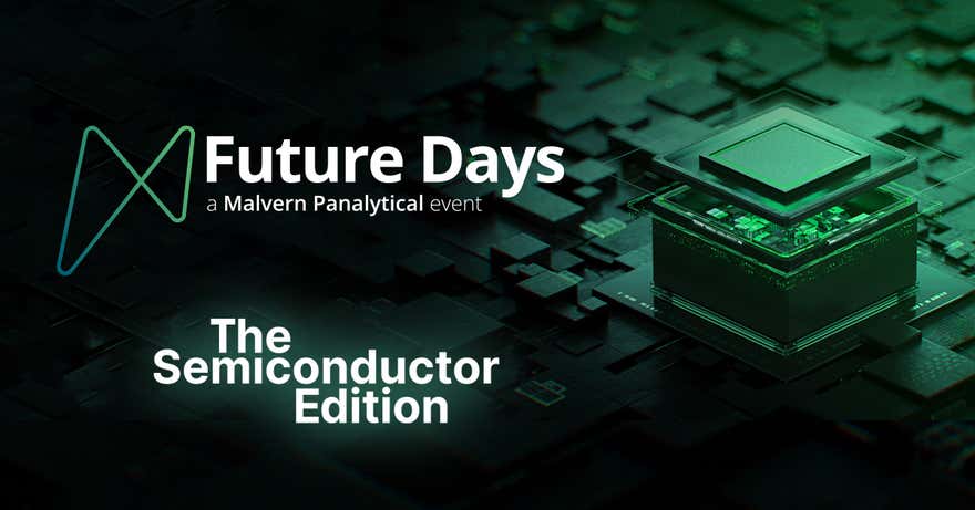 Malvern Panalytical Future Days: Focus On Semiconductor